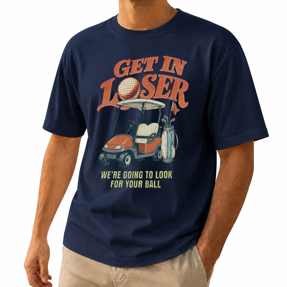 Vintage Get In Loser We're Going To Look For Your Ball Golf Unisex T-Shirt