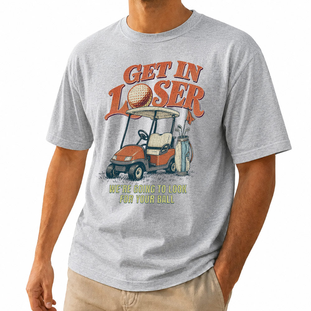 Vintage Get In Loser We're Going To Look For Your Ball Golf Unisex T-Shirt