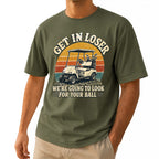 Get In Loser We're Going To Look For Your Ball Golf Unisex T-Shirt