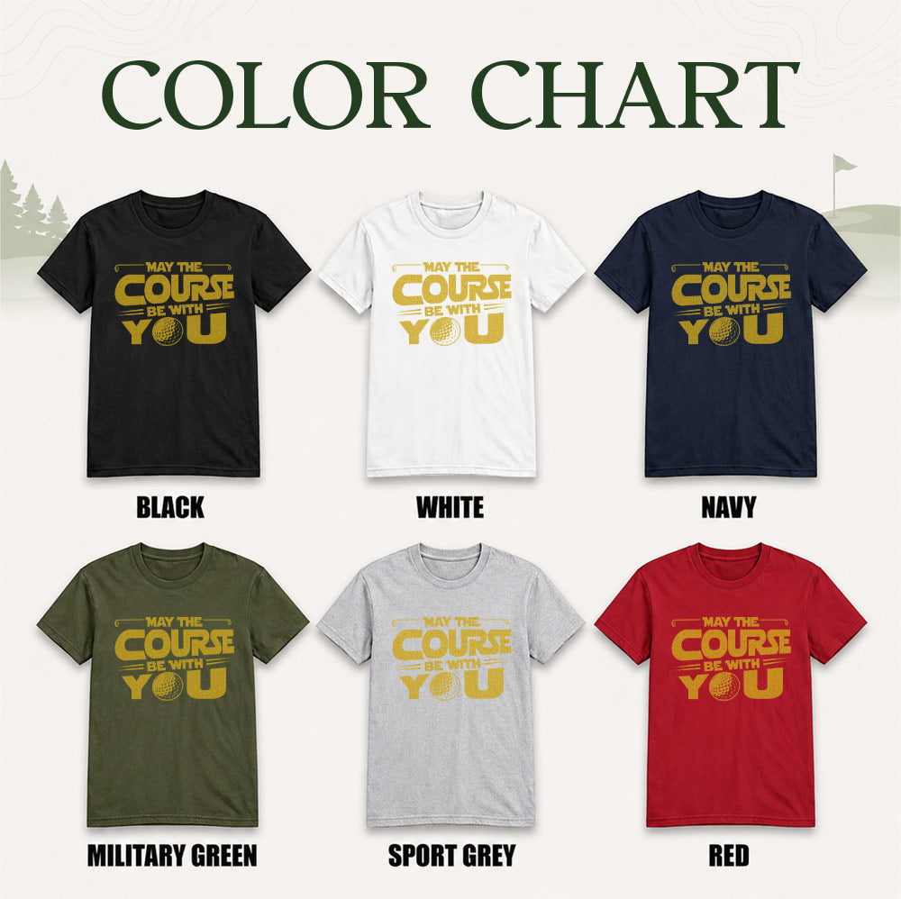 May The Course Be With You golf t-shirt color chart