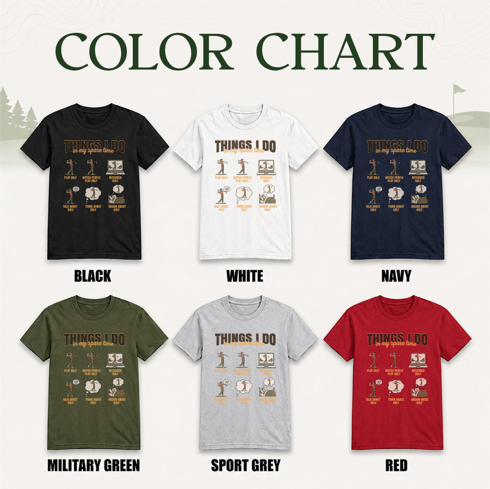 Things I Do In My Spare Time golf t-shirt color chart
