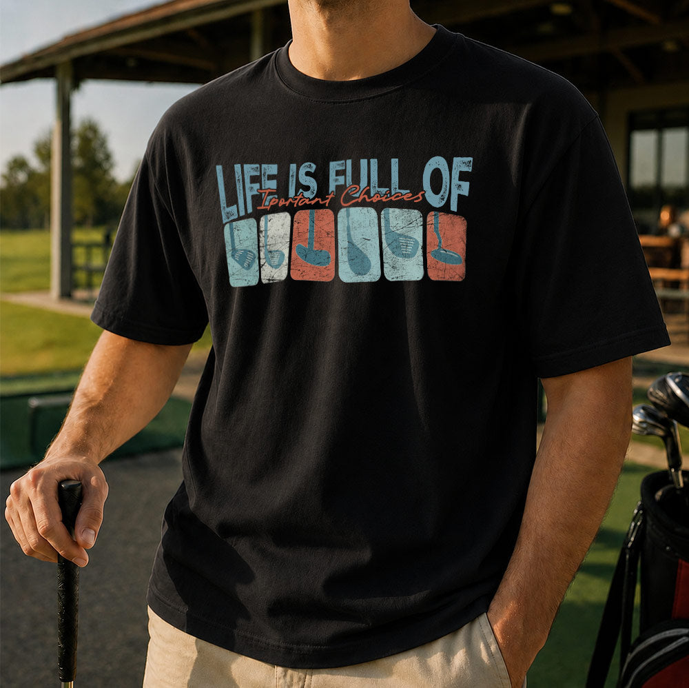 Life Is Full Of Important Choices Golf Unisex T-Shirt - Funny Golf Clubs Graphic Tee