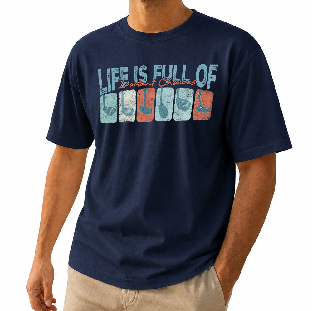 Life Is Full Of Important Choices Golf Unisex T-Shirt - Funny Golf Clubs Graphic Tee