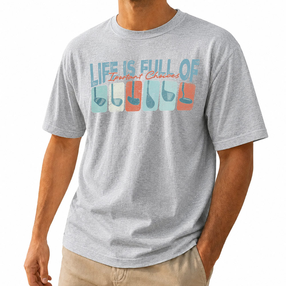 Life Is Full Of Important Choices Golf Unisex T-Shirt - Funny Golf Clubs Graphic Tee