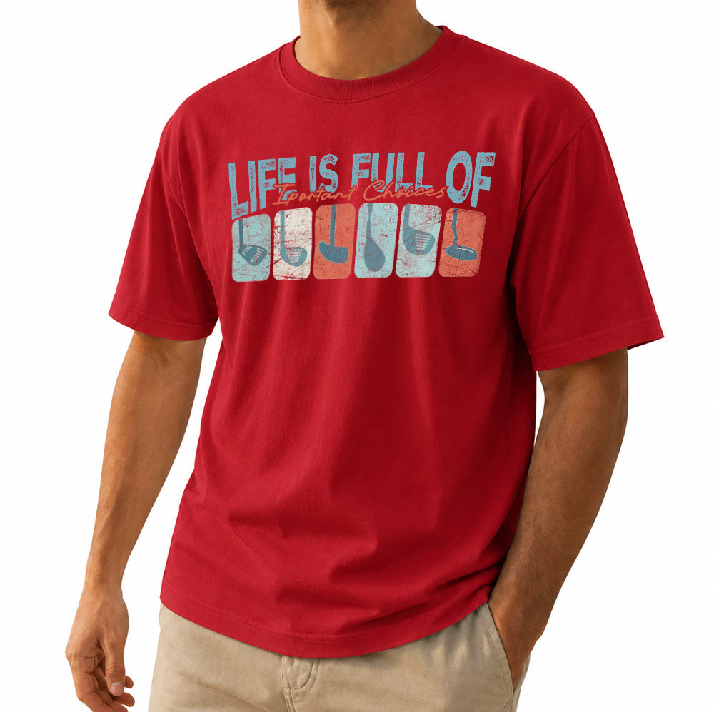 Life Is Full Of Important Choices Golf Unisex T-Shirt - Funny Golf Clubs Graphic Tee