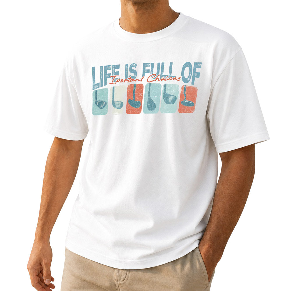 Life Is Full Of Important Choices Golf Unisex T-Shirt - Funny Golf Clubs Graphic Tee