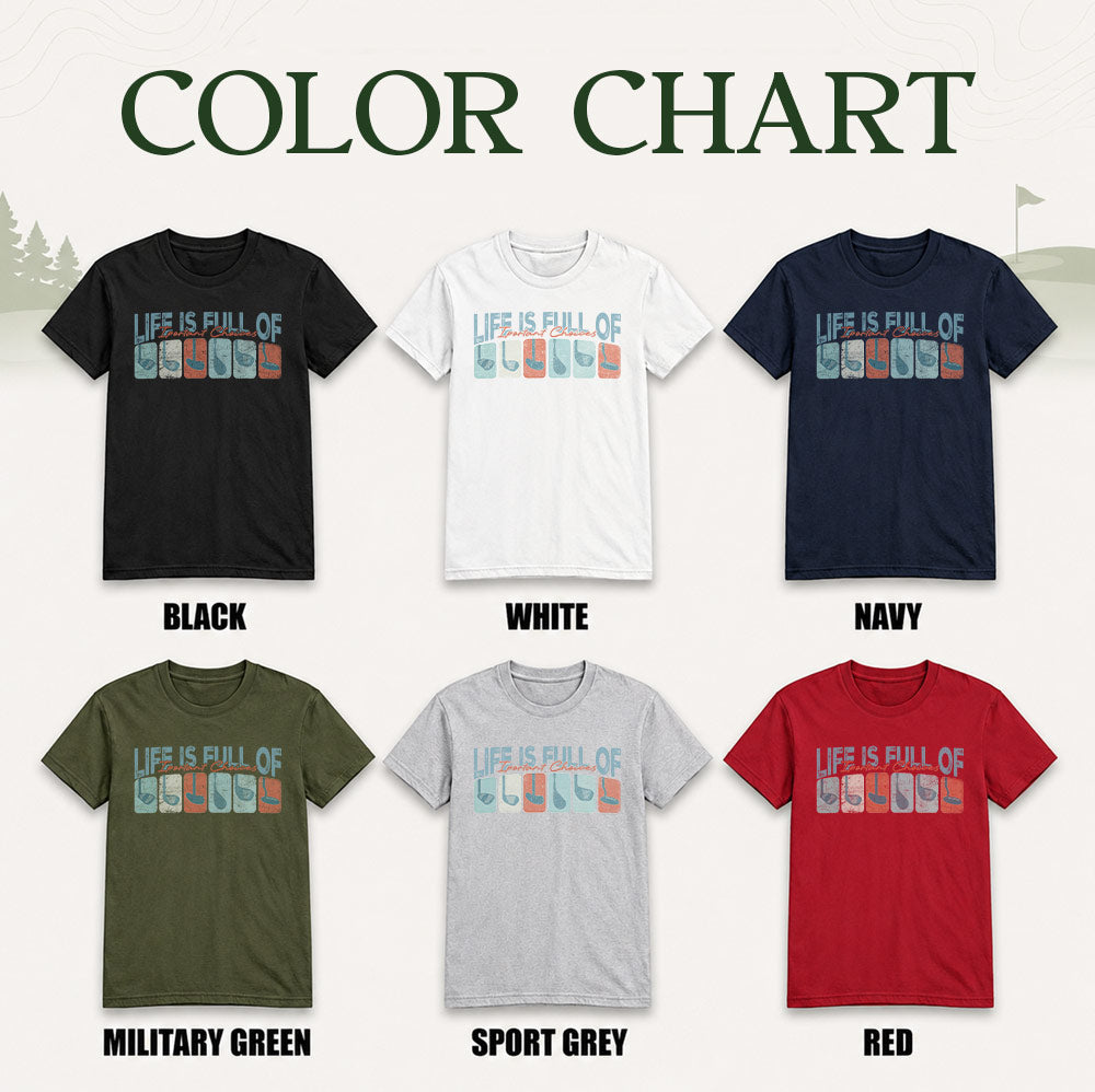 Life Is Full Of Important Choices Golf Unisex T-Shirt - Funny Golf Clubs Graphic Tee