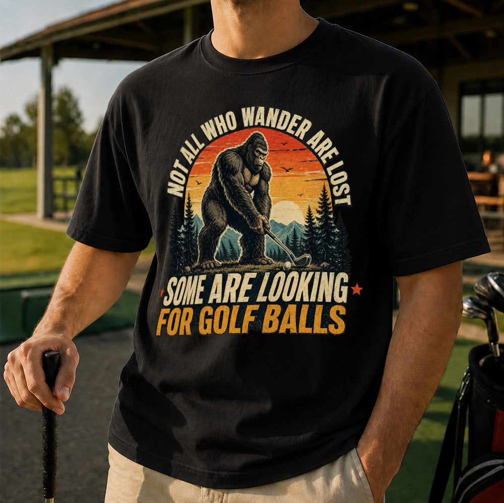 Not All Who Wander Are Lost Some Are Looking For Golf Balls T-Shirt - Funny Bigfoot Golfer Shirt
