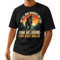 Not All Who Wander Are Lost Some Are Looking For Golf Balls T-Shirt - Funny Bigfoot Golfer Shirt