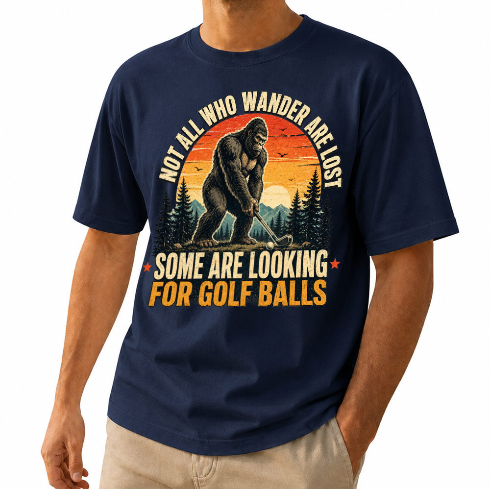Not All Who Wander Are Lost Some Are Looking For Golf Balls T-Shirt - Funny Bigfoot Golfer Shirt