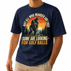 Not All Who Wander Are Lost Some Are Looking For Golf Balls T-Shirt - Funny Bigfoot Golfer Shirt