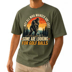 Not All Who Wander Are Lost Some Are Looking For Golf Balls T-Shirt - Funny Bigfoot Golfer Shirt