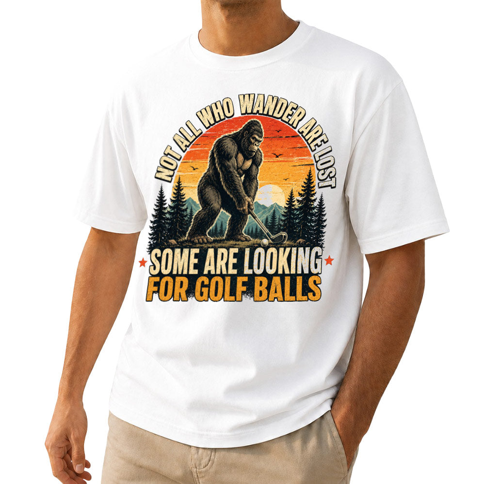 Not All Who Wander Are Lost Some Are Looking For Golf Balls T-Shirt - Funny Bigfoot Golfer Shirt