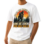 Not All Who Wander Are Lost Some Are Looking For Golf Balls T-Shirt - Funny Bigfoot Golfer Shirt