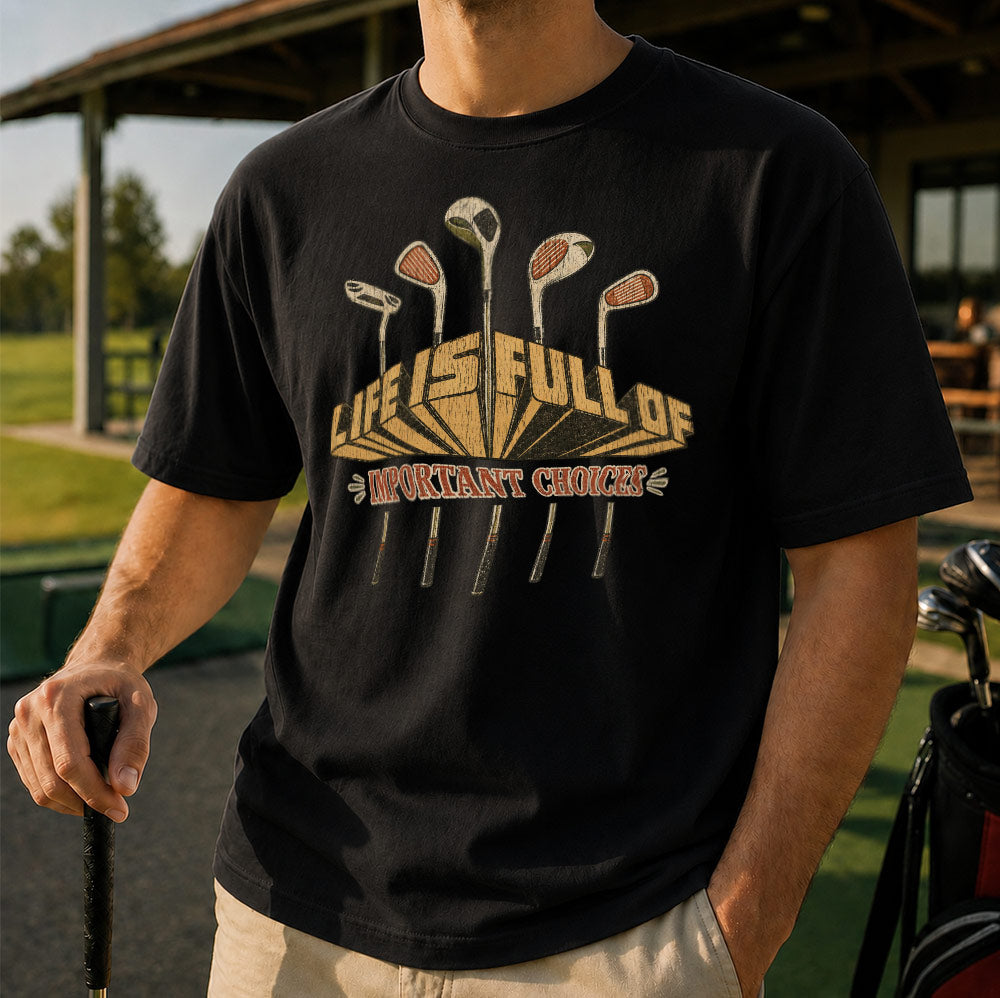 Funny Life is Full of Important Choices Golf Unisex T-Shirt