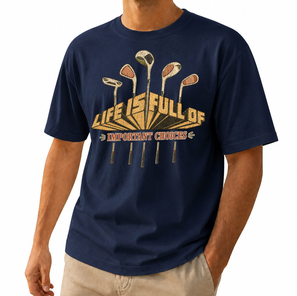 Funny Life is Full of Important Choices Golf Unisex T-Shirt