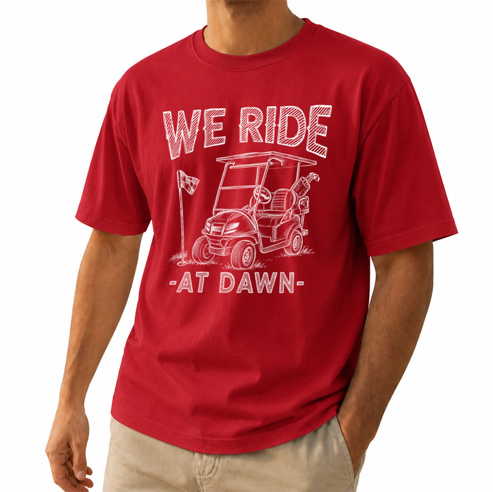 We Ride At Dawn Golf Cart Unisex T-Shirt - Funny Golfing Graphic Tee