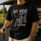 We Ride At Dawn Golf Cart Unisex T-Shirt - Funny Golfing Graphic Tee
